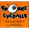 Sponge Eyeballs